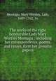 The works of the right honourable Lady Mary Wortley Montagu : including her correspondence, poems, and essays, form her genuine papers, Montagu, Mary Wortley, Lady, 1689-1762. 1n 