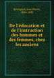 De l`ducation et de l`instruction des hommes et des femmes, chez les anciens, Rossignol, Jean Pierre, 1804-1893 