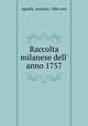 Raccolta milanese dell` anno 1757, Agnelli, Antonio, 18th cent 