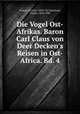 Die Vogel Ost-Afrikas. Baron Carl Claus von Deer Decken`s Reisen in Ost-Africa. Bd. 4, Finsch, O, (Otto. 1839-1917,Hartlaub, Gustav, 1814-1900 