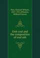 Unit coal and the composition of coal ash, Parr, Samuel Wilson, 1857-1931,Wheeler, Wilfred Forrest 
