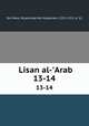 Lisan al-`Arab. 13-14, Ibn Manr, Muammad ibn Mukarram, 1232-1311 or 12 