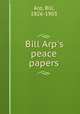 Bill Arp`s peace papers, Arp, Bill, 1826-1903 