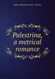 Palestrina, a metrical romance, Robert Matthews Heron - Fermor 
