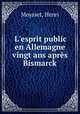 L`esprit public en Allemagne vingt ans aprs Bismarck, Moysset, Henri 