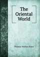 The Oriental World, Thomas Wallace Knox 