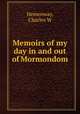 Memoirs of my day in and out of Mormondom, Hemenway, Charles W 