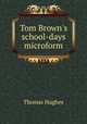 Tom Brown`s school-days microform, Hughes, Thomas 