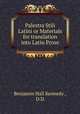 Palestra Stili Latini or Materials for translation into Latin Prose, Benjamin Hall Kennedy , D.D. 
