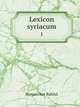 Lexicon syriacum. 1, Hassan bar Bahlul 