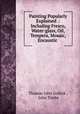 Painting Popularly Explained .: Including Fresco, Water-glass, Oil, Tempera, Mosaic, Encaustic ., Thomas John Gullick , John Timbs 