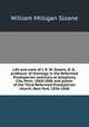 Life and work of J. R. W. Sloane, D. D., professor of theology in the Reformed Presbyterian seminary at Allegheny City, Penn. 1868-1886 and pastor of the Third Reformed Presbyterian church, New York, 1856-1868, Sloane, William Milligan, 1850-1928 