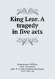 King Lear. A tragedy in five acts, Shakespeare, William, 1564-1616,Hows, John W. S. (John William Stanhope), 1797-1871, ed 