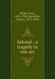 Salom : a tragedy in one act, Wilde, Oscar, 1854-1900,Beardsley, Aubrey, 1872-1898 