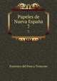 Papeles de Nueva Espaa. 7, Francisco del Paso y Troncoso 