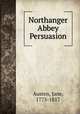 Northanger Abbey & Persuasion, Austen, Jane, 1775-1817 