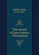 The novels of Jane Austen : Persuasion, Austen, Jane, 1775-1817 