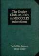 The Dodge Club, or, Italy in MDCCCLIX microform, De Mille, James, 1833-1880 