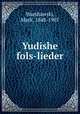 Yudishe fols-lieder, Warshawski, Mark, 1848-1907 