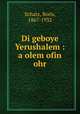 Di geboye Yerushalem : a olem ofin ohr, Schatz, Boris, 1867-1932 