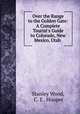 Over the Range to the Golden Gate: A Complete Tourist`s Guide to Colorado, New Mexico, Utah ., Stanley Wood, C. E . Hooper 