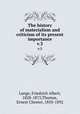 The history of materialism and criticism of its present importance. v.3, Lange, Friedrich Albert, 1828-1875,Thomas, Ernest Chester, 1850-1892 