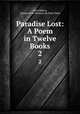Paradise Lost: A Poem in Twelve Books. 2, John Milton, Raymond de Verninac de Saint Maur 