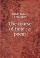 The course of time : a poem, Pollok, Robert, 1798-1827 