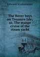 The Rover boys on Treasure Isle; or, The stange cruise of the steam yacht, Stratemeyer Edward 