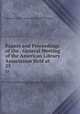 Papers and Proceedings of the . General Meeting of the American Library Association Held at .. 25, American Library Association General Meeting 