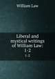 Liberal and mystical writings of William Law:. 1-2, Law, William 