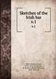 Sketches of the Irish bar. v.1, Sheil, Richard Lalor, 1791-1851,Mackenzie, R. Shelton (Robert Shelton), 1809-1880, ed 