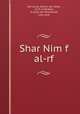 Shar Nim f al-rf, Ibn al-jib, Uthmn ibn Umar, 1175-1249,Nsbr, al-asan ibn Muammad, 15th cent 