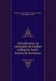 Introduction au cartulaire de l`glise collgiale Saint-Seurin de Bordeaux, Bordeaux. Saint Seurin (Church),Brutails, Jean Auguste, 1859- 
