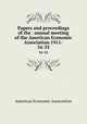 Papers and proceedings of the . annual meeting of the American Economic Association 1911-. 34-35, American Economic Association 
