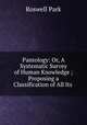 Pantology: Or, A Systematic Survey of Human Knowledge ; Proposing a Classification of All Its ., Roswell Park 