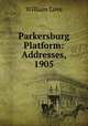 Parkersburg Platform: Addresses, 1905, William Love 