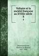 Voltaire et la socit franaise au XVIIIe sicle . 8, Desnoiresterres, Gustave Le Brisoys, 1817-1892 