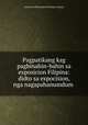 Pagpatikang kag pagbinahin-bahin sa exposicion Filipina: didto sa expocision, nga nagapahanumdum ., American Philosophical Society Library 