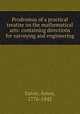 Prodromus of a practical treatise on the mathematical arts: containing directions for surveying and engineering, Eaton, Amos, 1776-1842 
