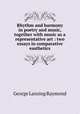 Rhythm and harmony in poetry and music, together with music as a representative art : two essays in comparative easthetics, George Lansing Raymond 