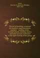 The art of teaching; a manual for teachers, superintendents, teachers reading circles, normal schools, training classes, and other persons interested in the right training of the young, White, Emerson E. (Emerson Elbridge), 1829-1902 