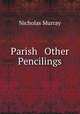 Parish & Other Pencilings, Nicholas Murray 