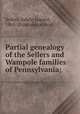 Partial genealogy of the Sellers and Wampole families of Pennsylvania;, Sellers, Edwin Jaquett, 1865- [from old catalog] 