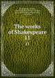 The works of Shakespeare. 11, Shakespeare, William, 1564-1616,Clark, William George, 1821-1878,Wright, William Aldis, 1831-1914 
