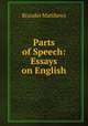 Parts of Speech: Essays on English, Brander Matthews 