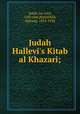 Judah Hallevi`s Kitab al Khazari;, Judah, ha-Levi, 12th cent,Hirschfeld, Hartwig, 1854-1934 