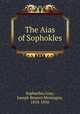 The Aias of Sophokles, Sophocles,Gray, Joseph Bowers Montague, 1818-1856 