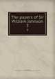 The papers of Sir William Johnson. 3, Johnson, William, Sir, 1715-1774,University of the State of New York. Division of Archives and History 