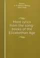 More lyrics from the song-books of the Elizabethan Age, Bullen, A. H. (Arthur Henry), 1857-1920 